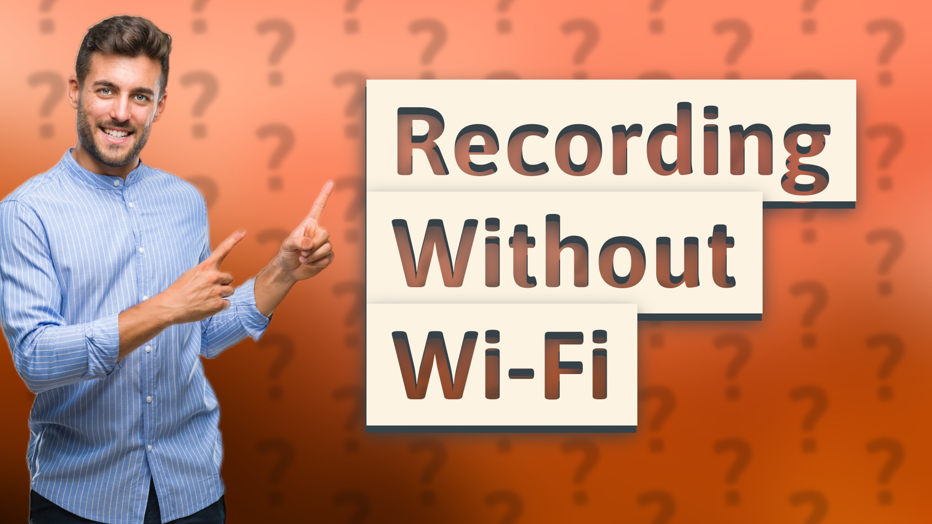 Recording Without Wi-Fi