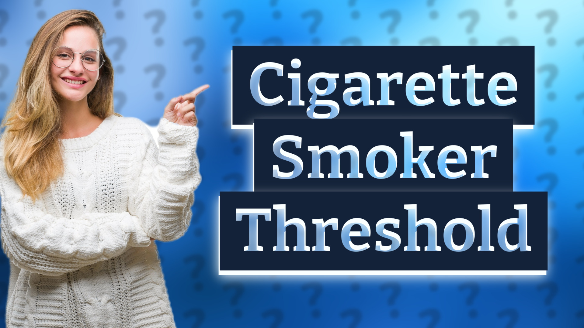 Cigarette Smoker Threshold