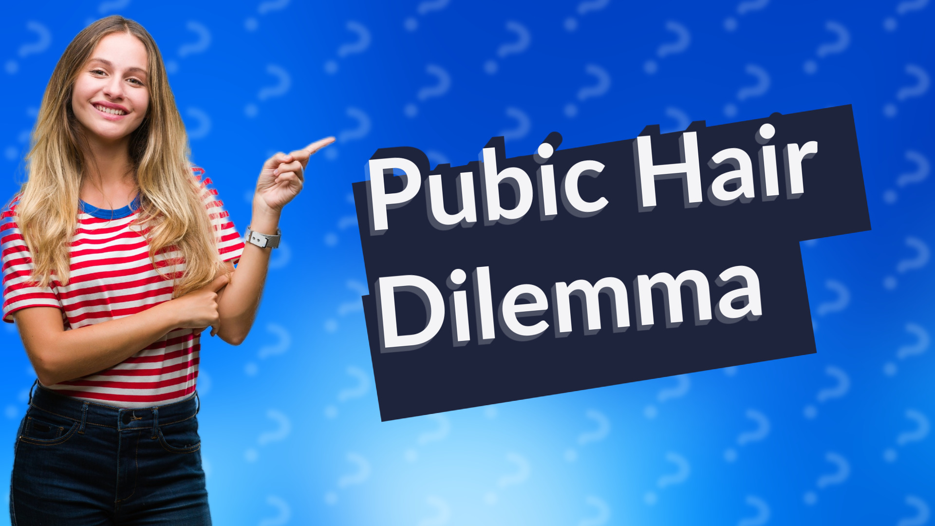 Pubic Hair Dilemma