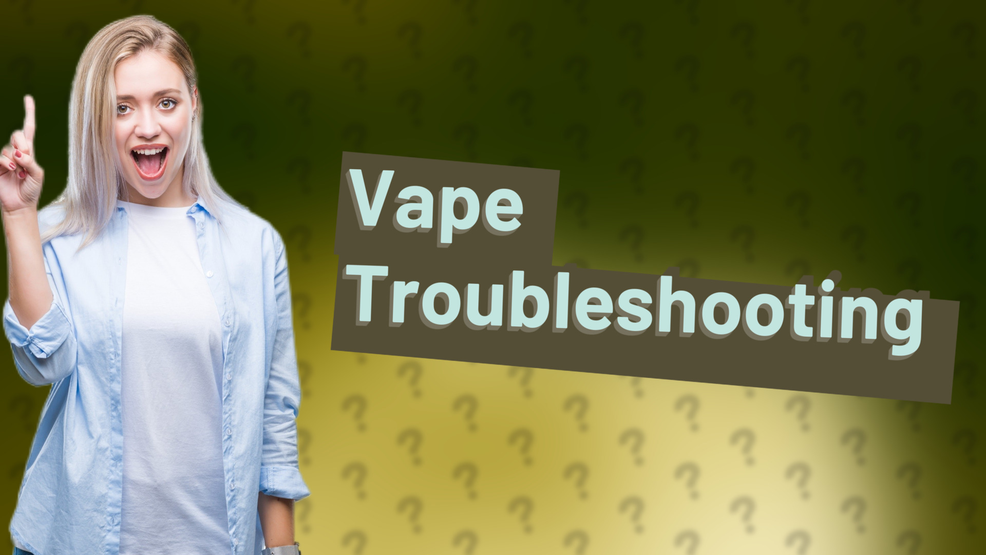 Vape Troubleshooting