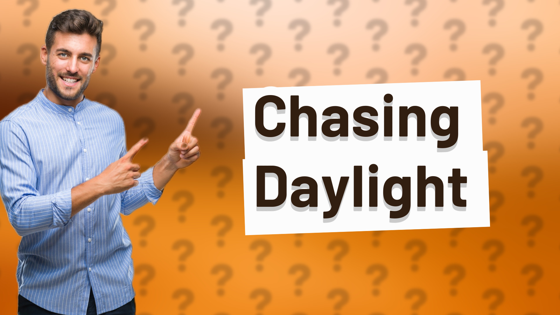 Chasing Daylight