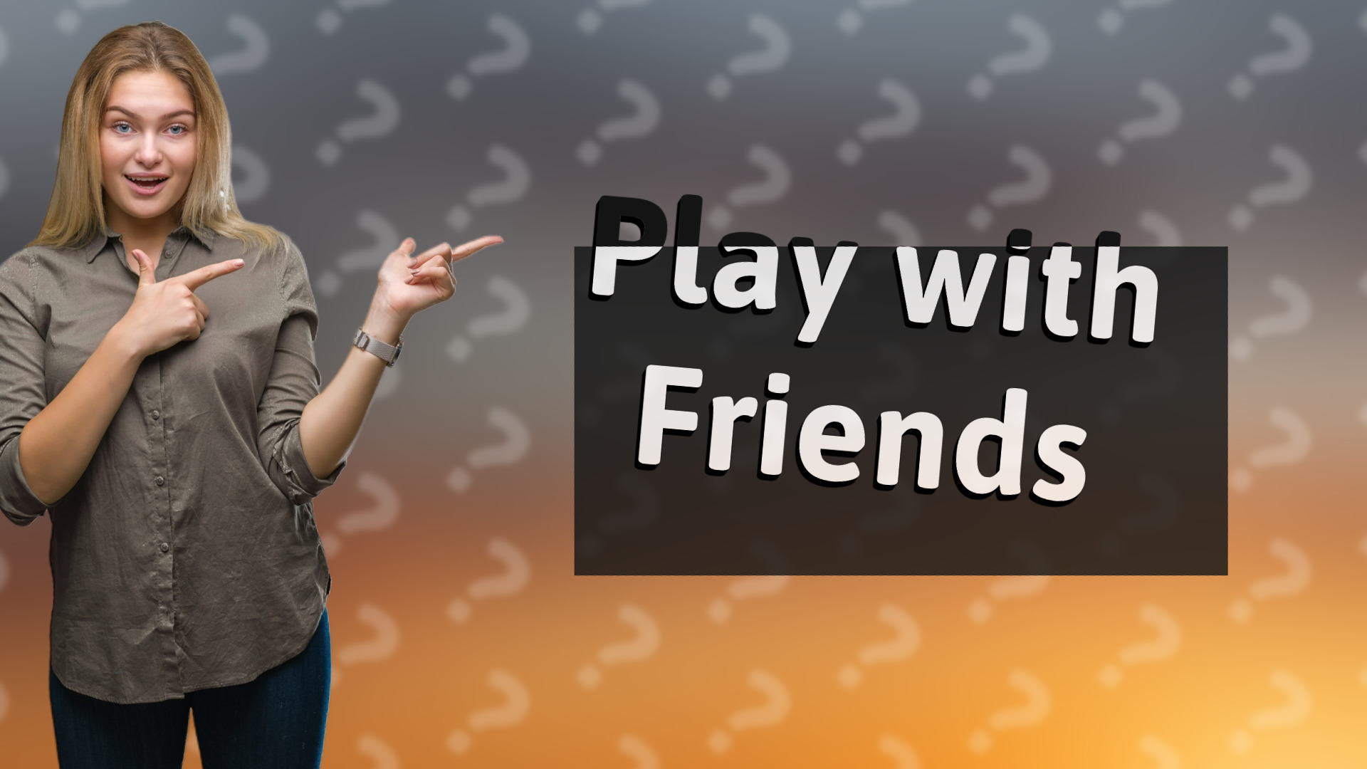 Play with Friends