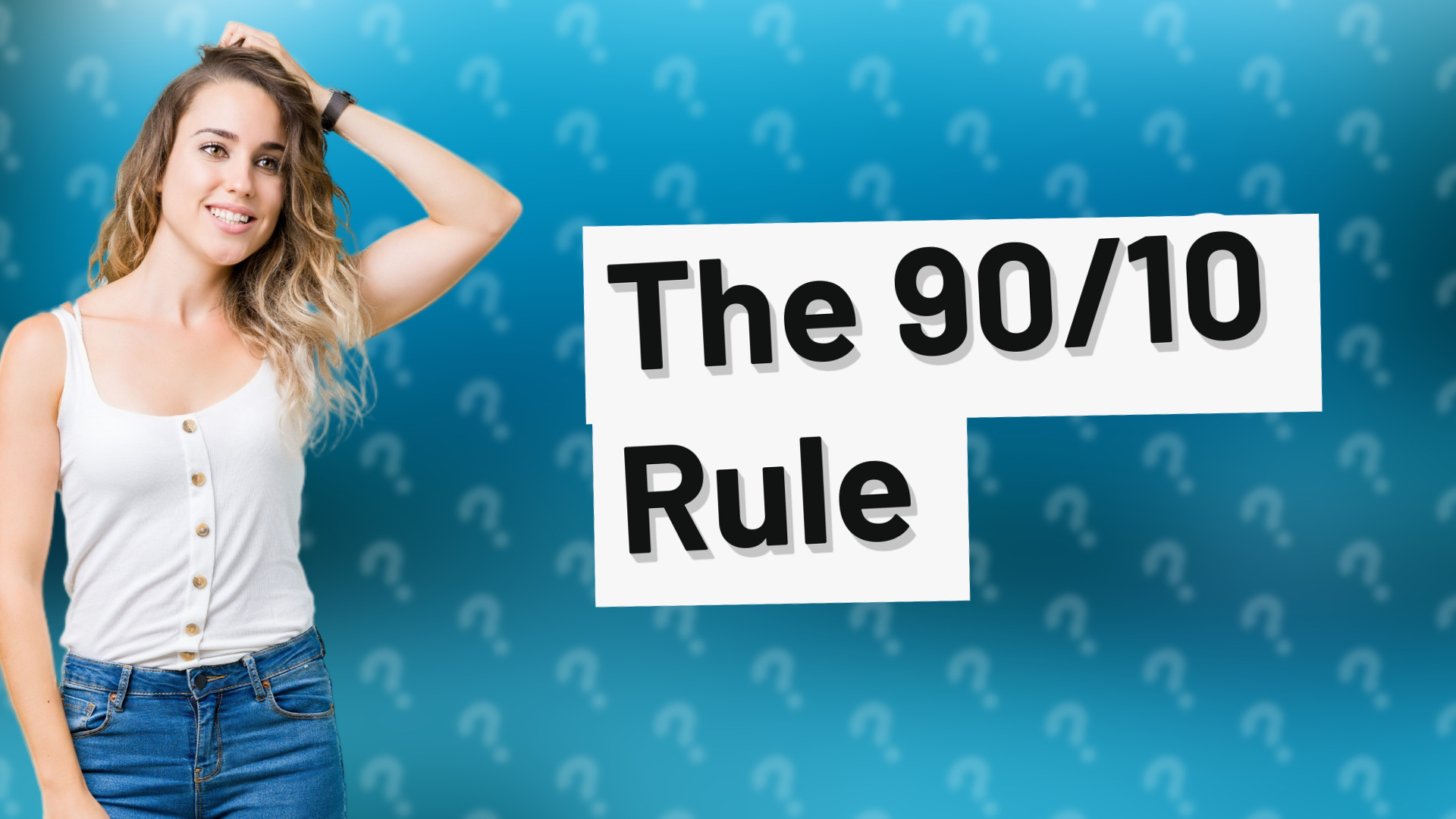 The 90/10 Rule