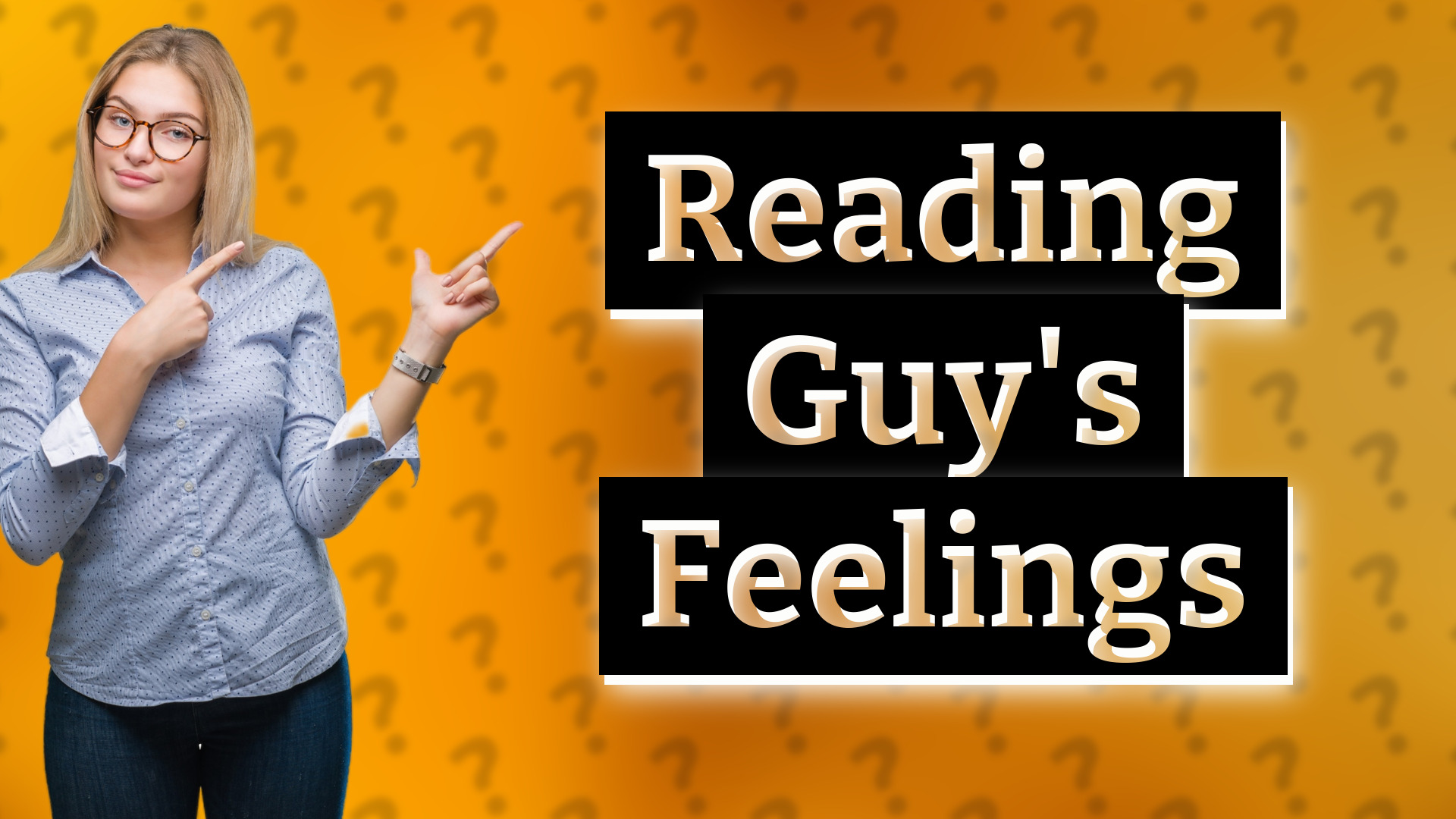 Reading Guy's Feelings