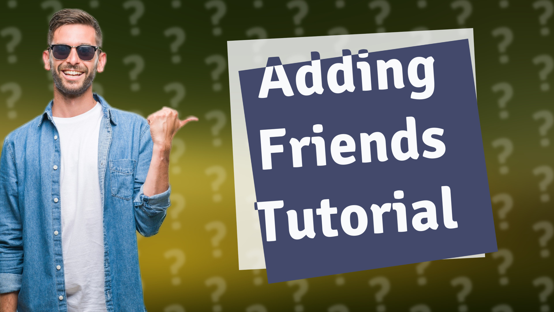 Adding Friends Tutorial