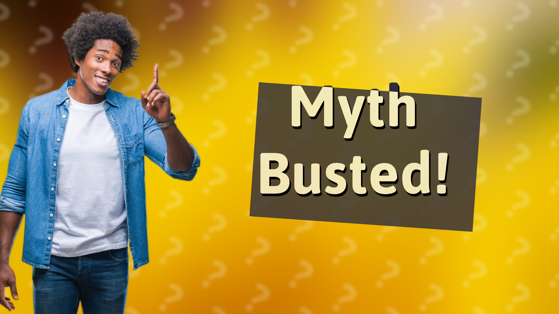Myth Busted!