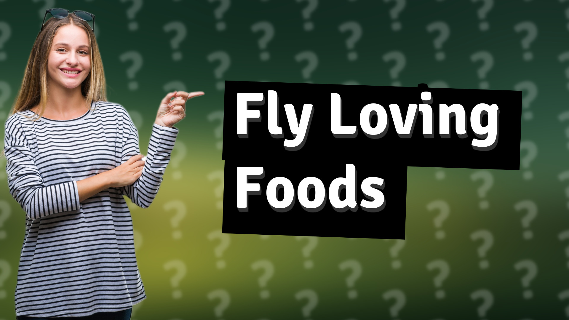 Fly Loving Foods