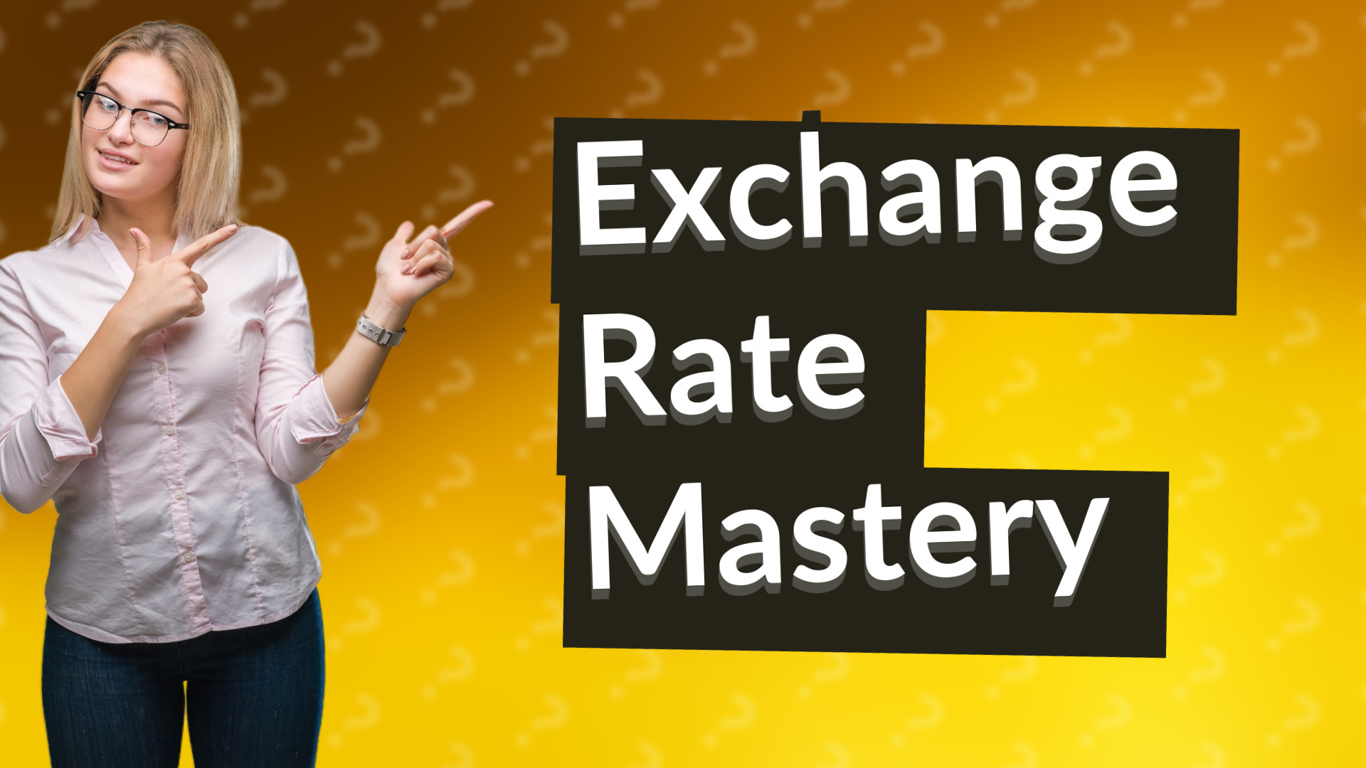Exchange Rate Mastery