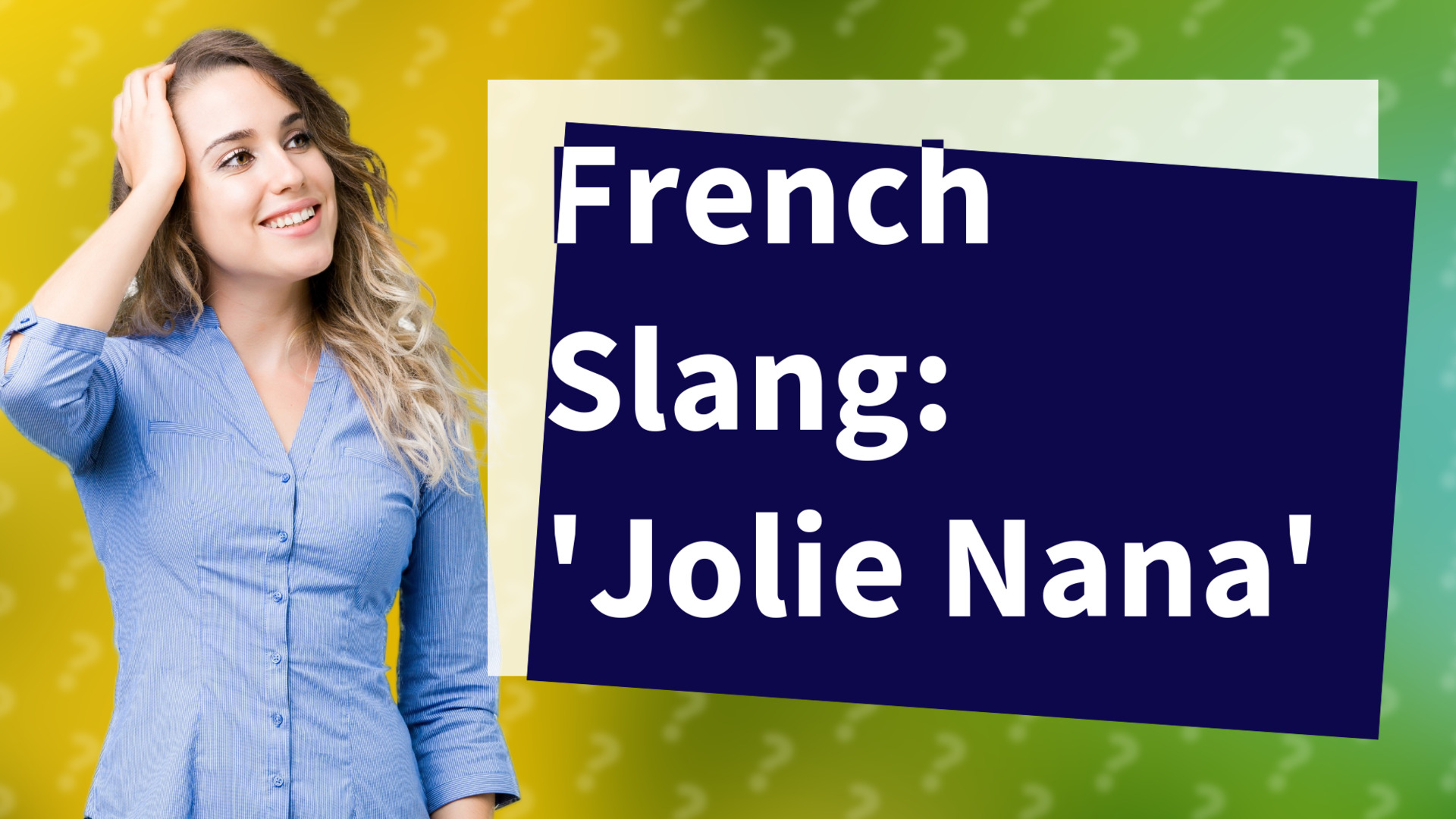French Slang: 'Jolie Nana'