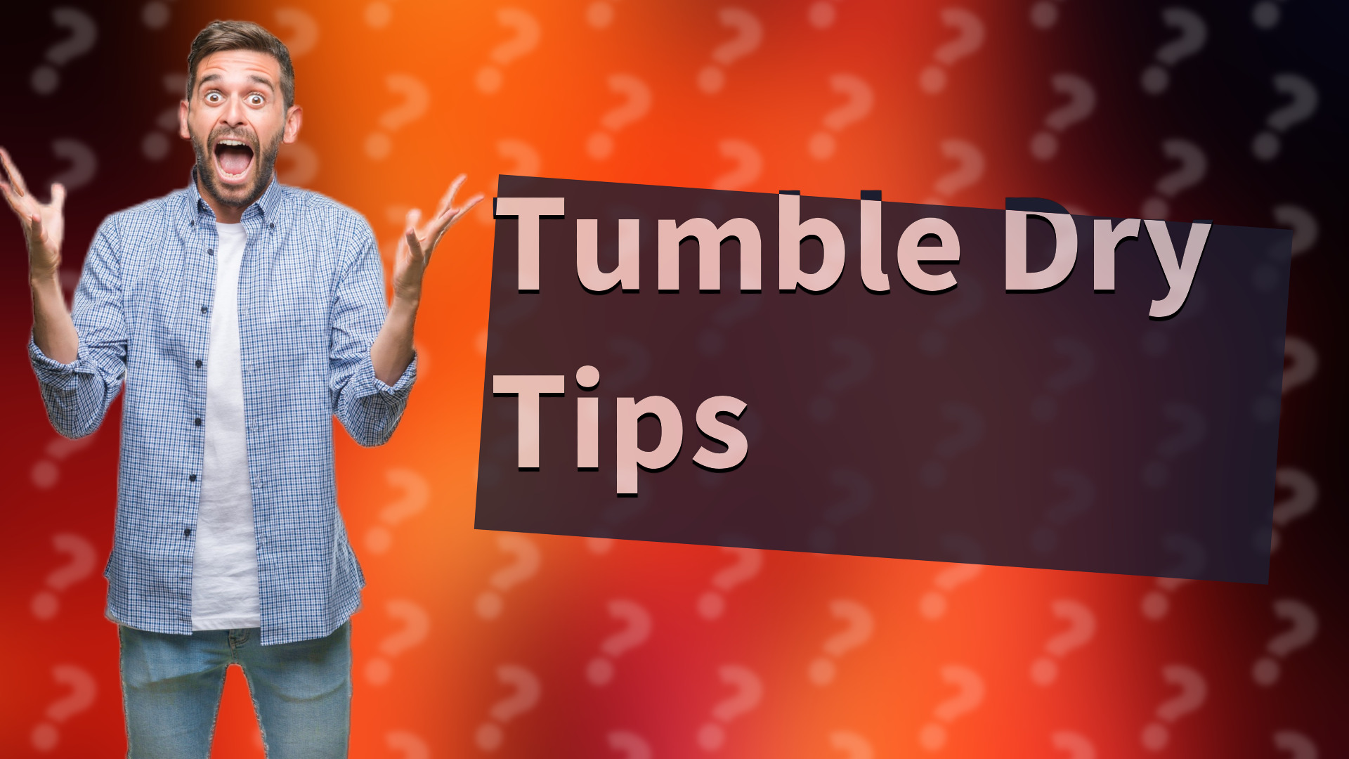Tumble Dry Tips