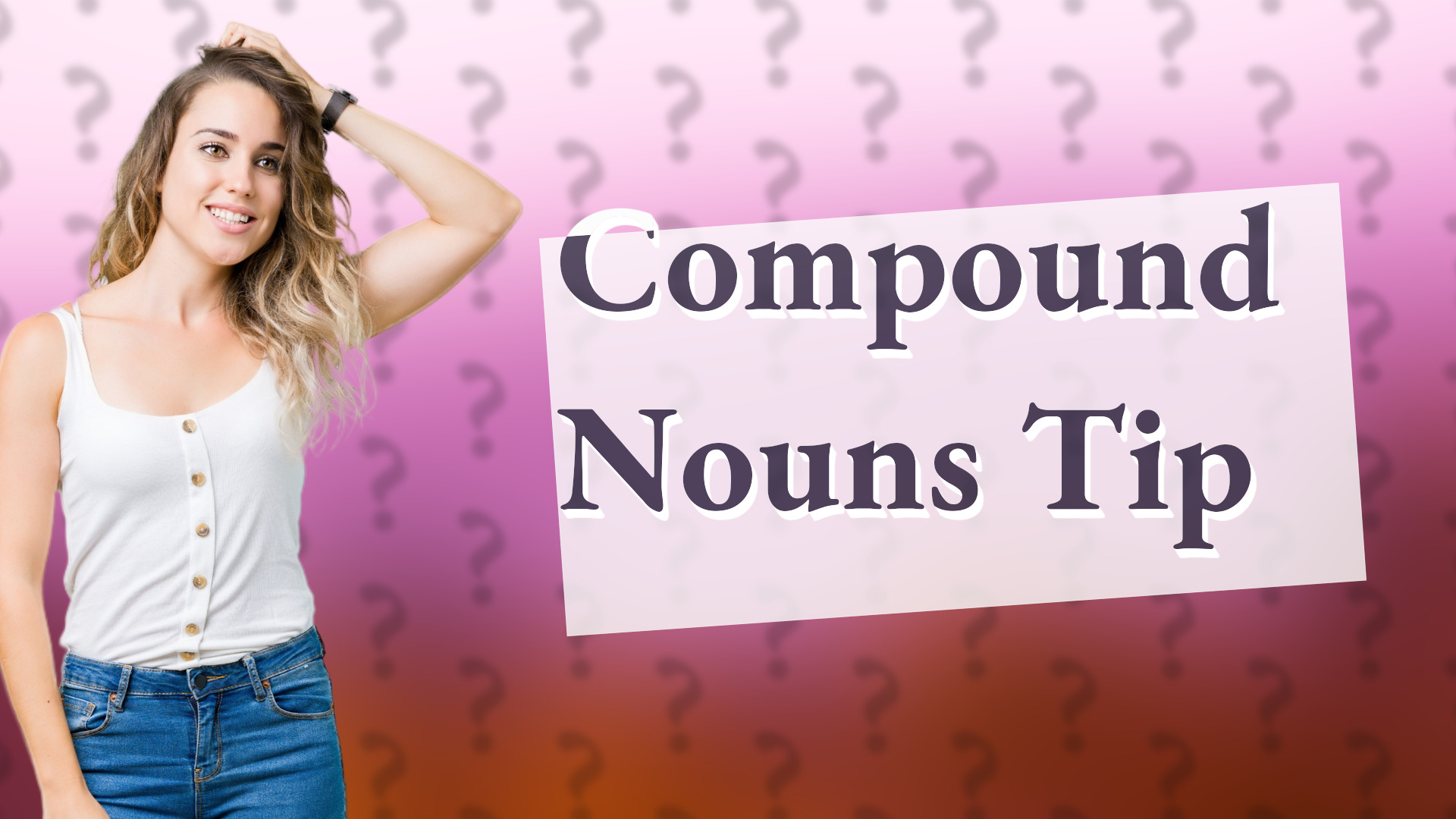 Compound Nouns Tip