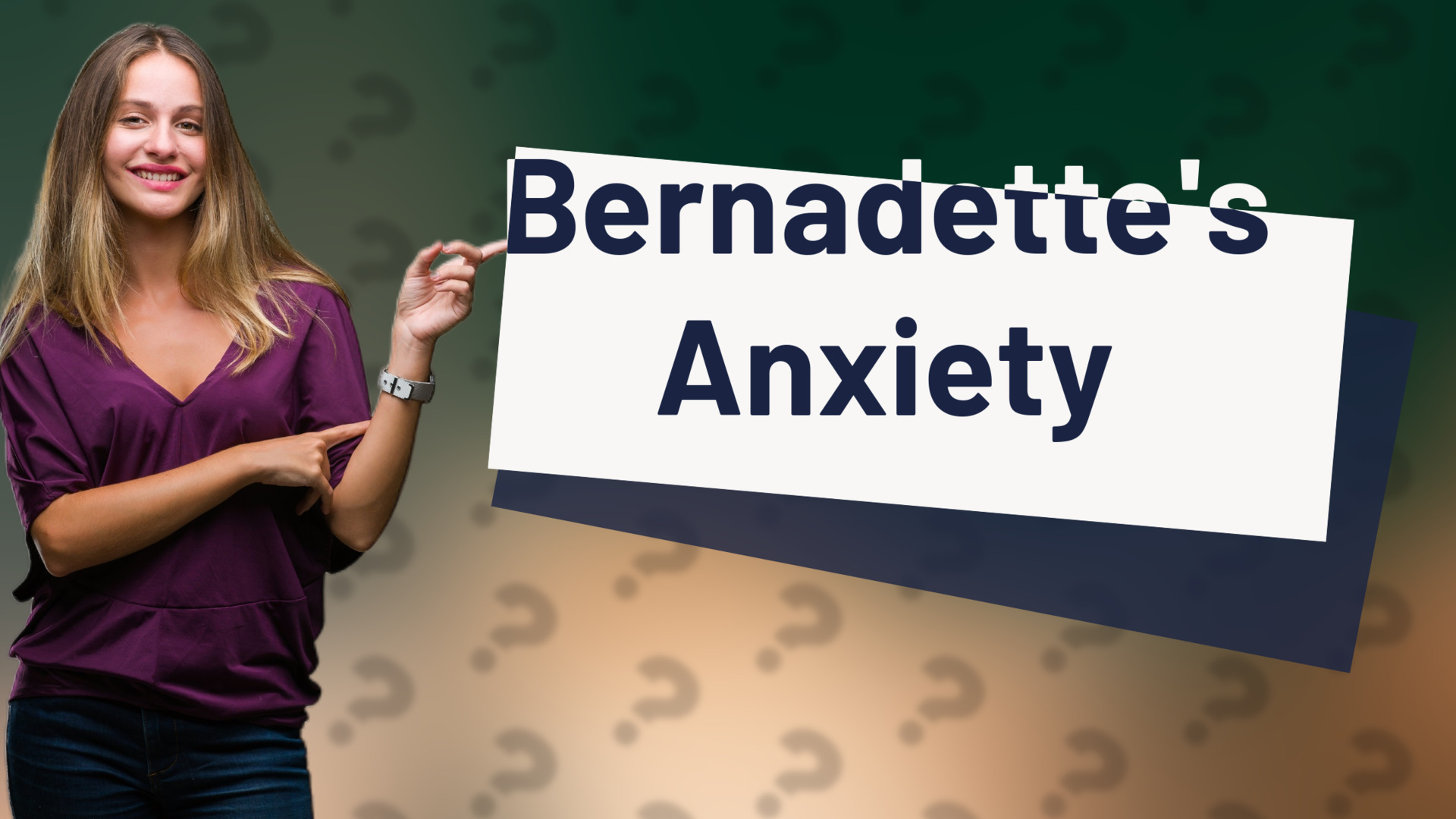 Bernadette's Anxiety