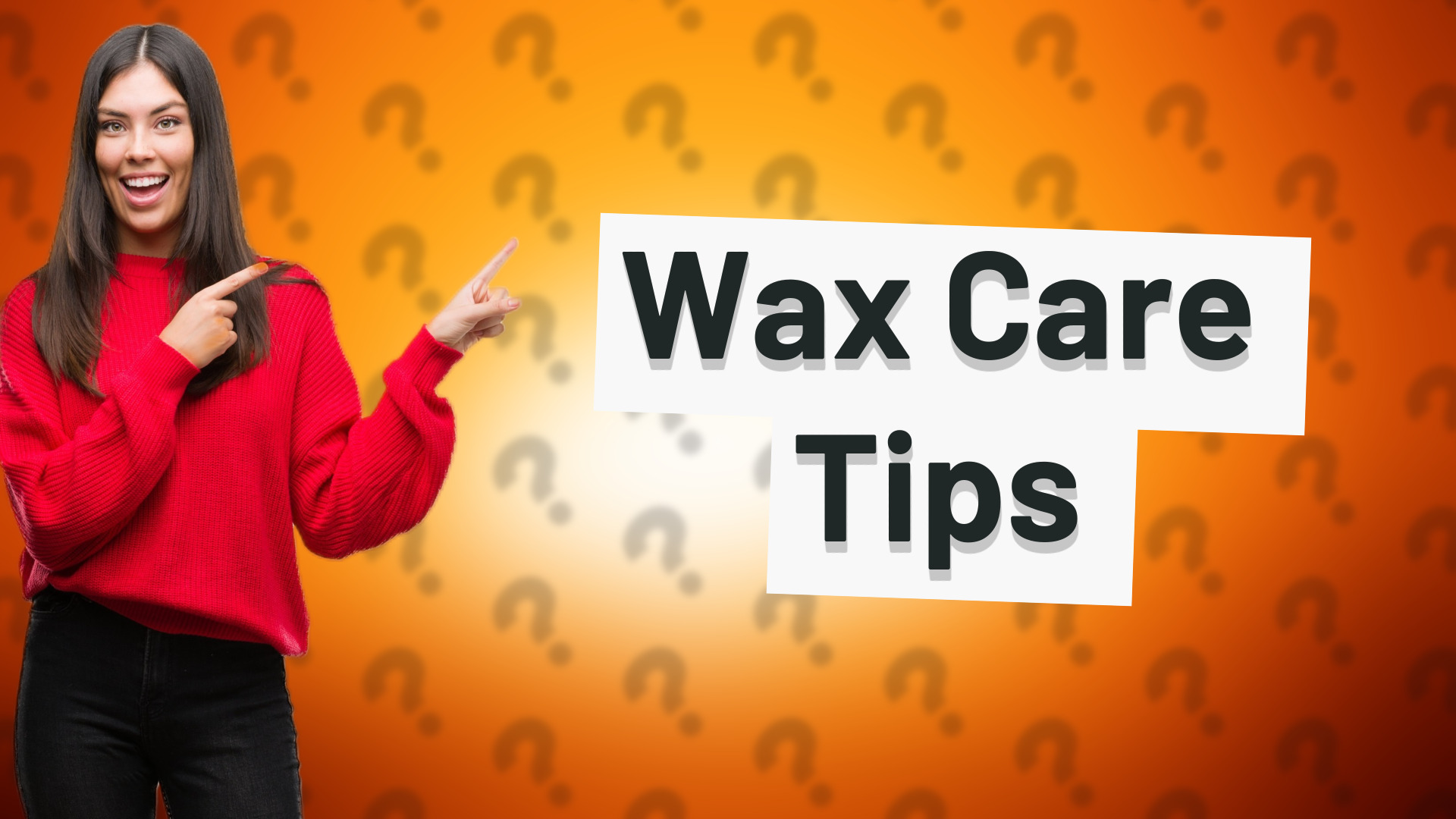 Wax Care Tips