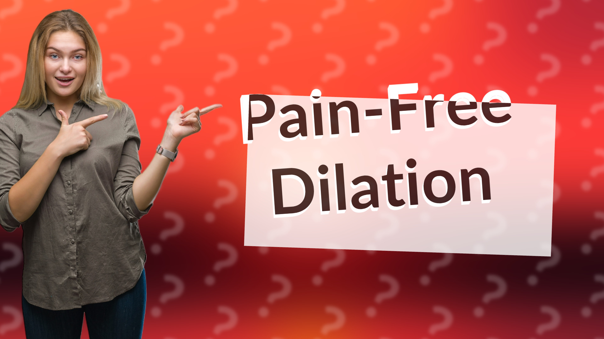 Pain-Free Dilation