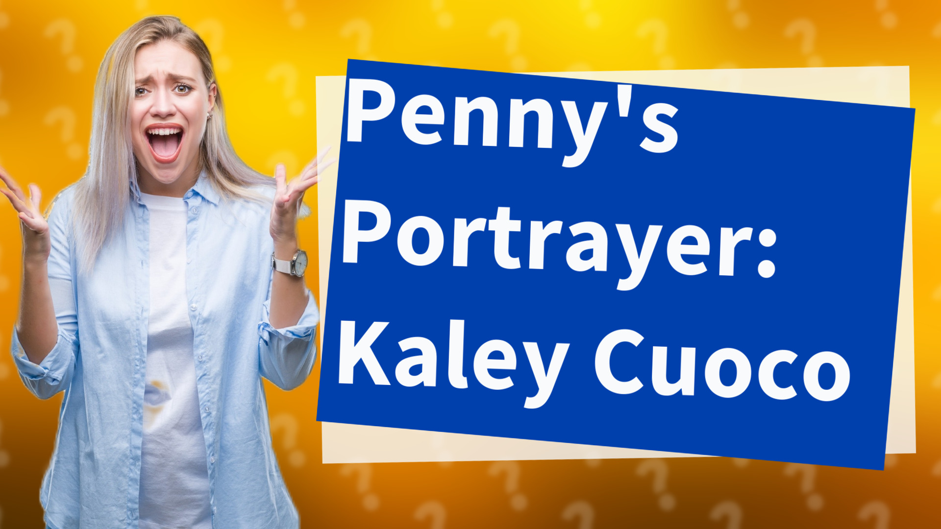 Penny's Portrayer: Kaley Cuoco