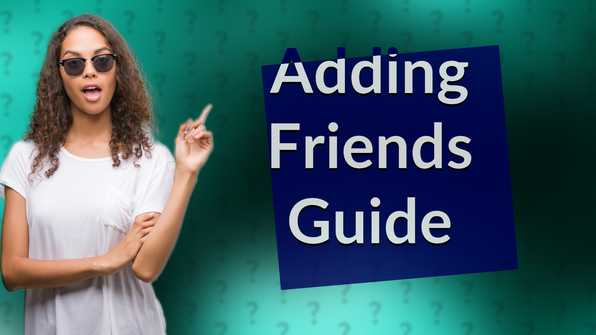 Adding Friends Guide