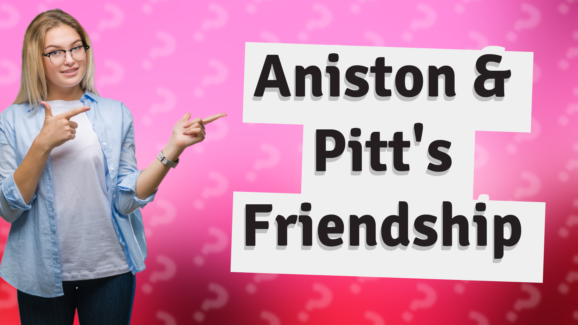 Aniston & Pitt's Friendship