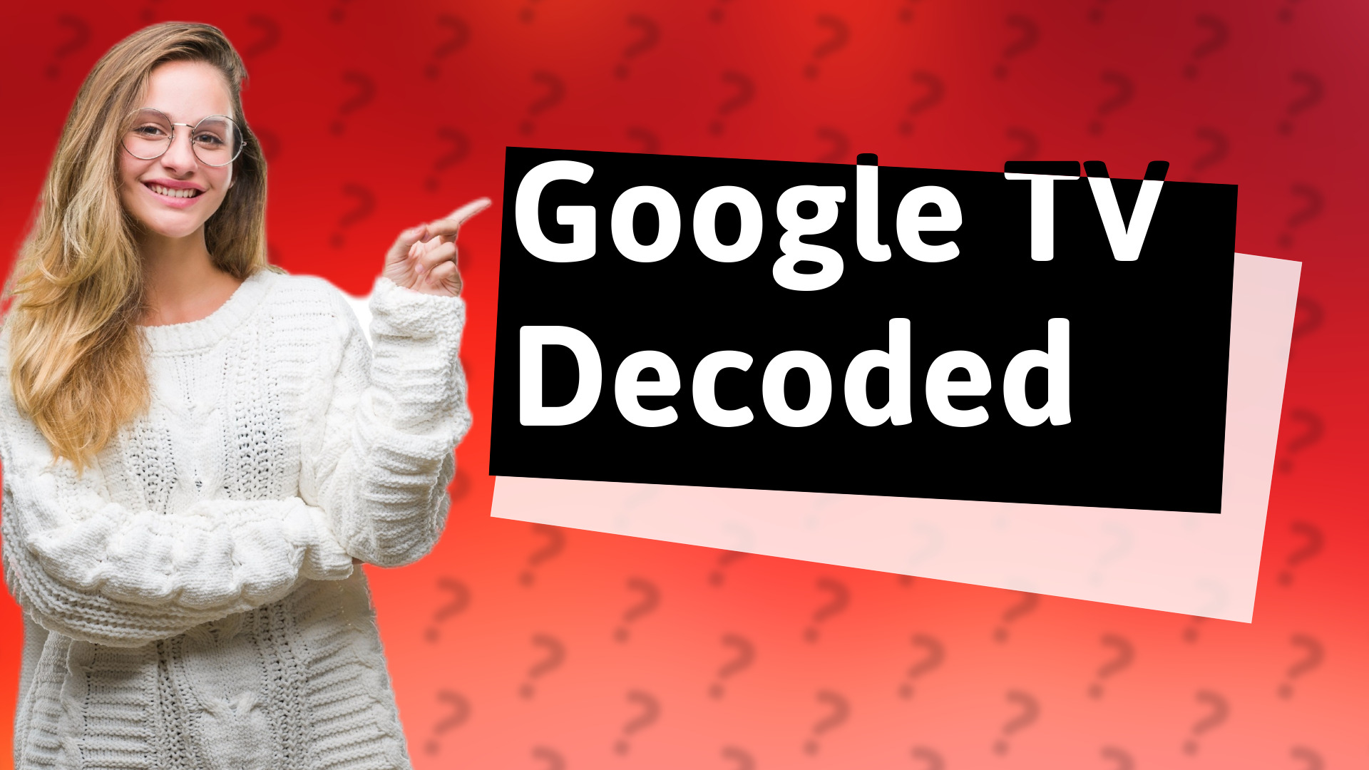 Google TV Decoded