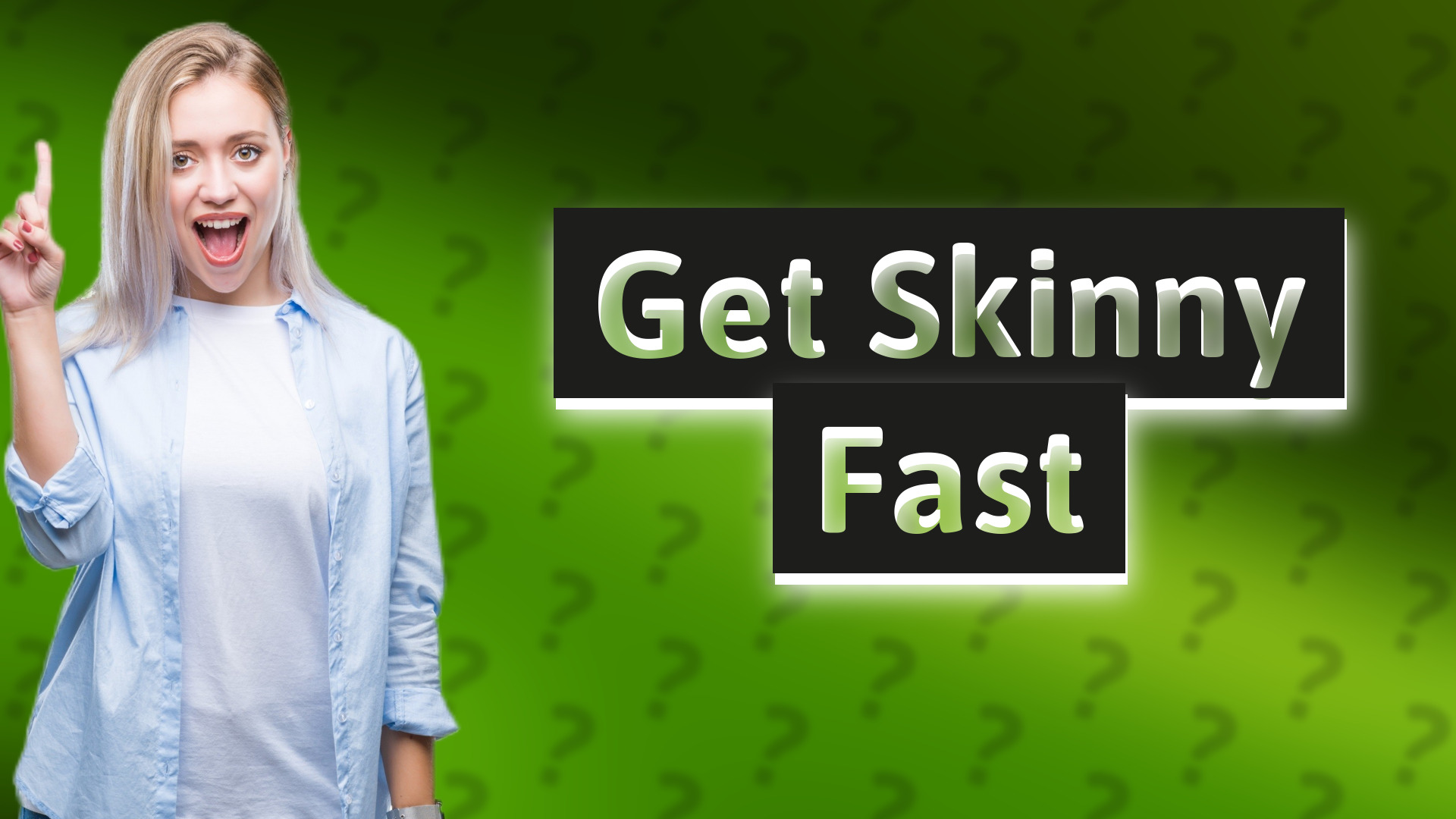 Get Skinny Fast