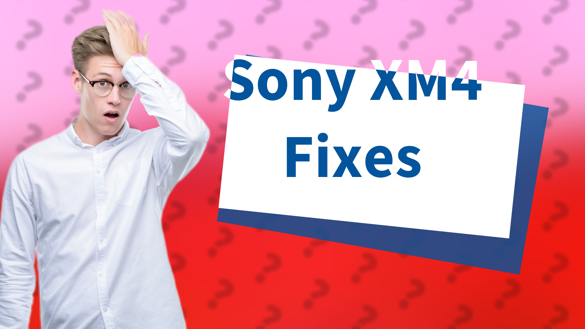 Sony XM4 Fixes