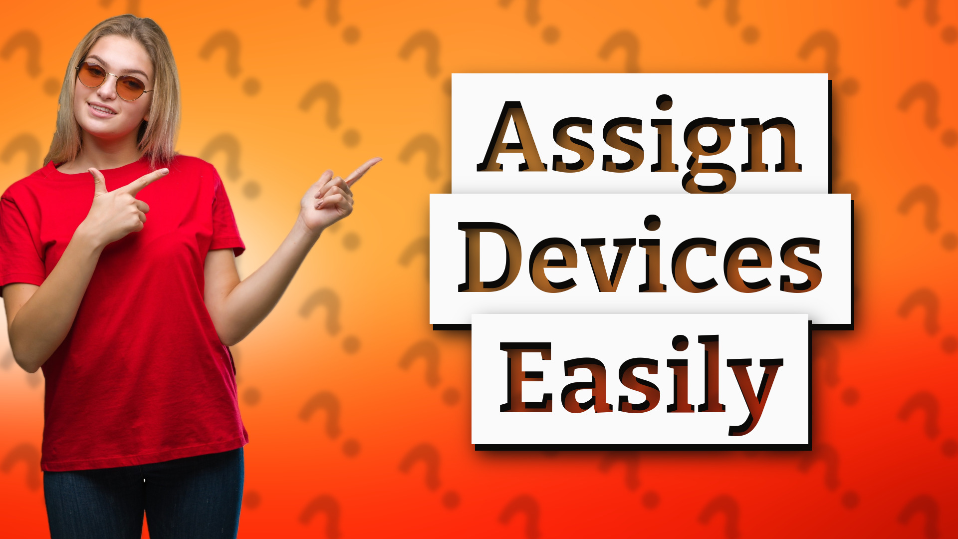 Assign Devices Easily