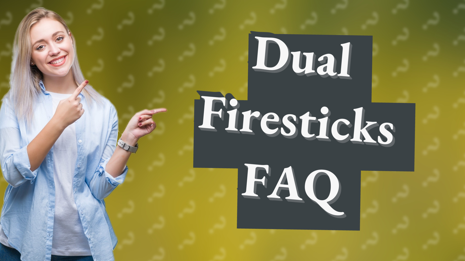 Dual Firesticks FAQ