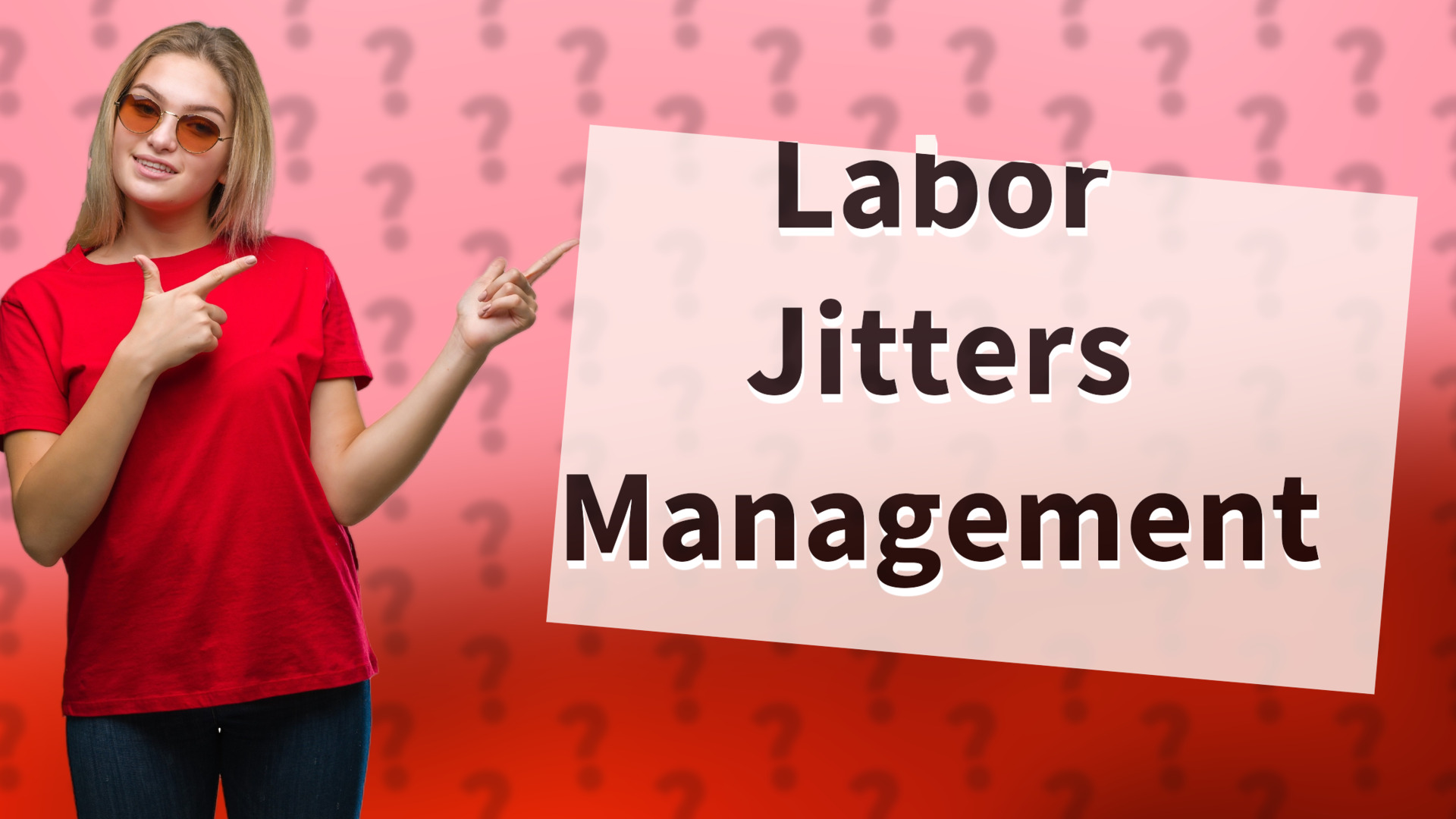 Labor Jitters Management