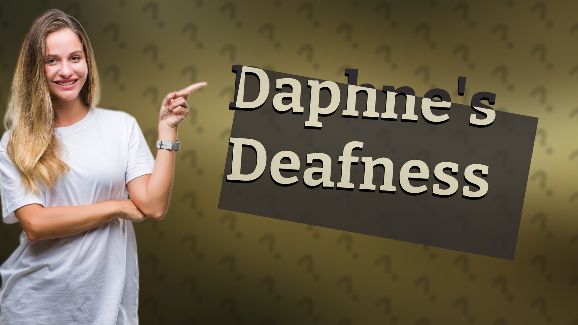 Daphne's Deafness