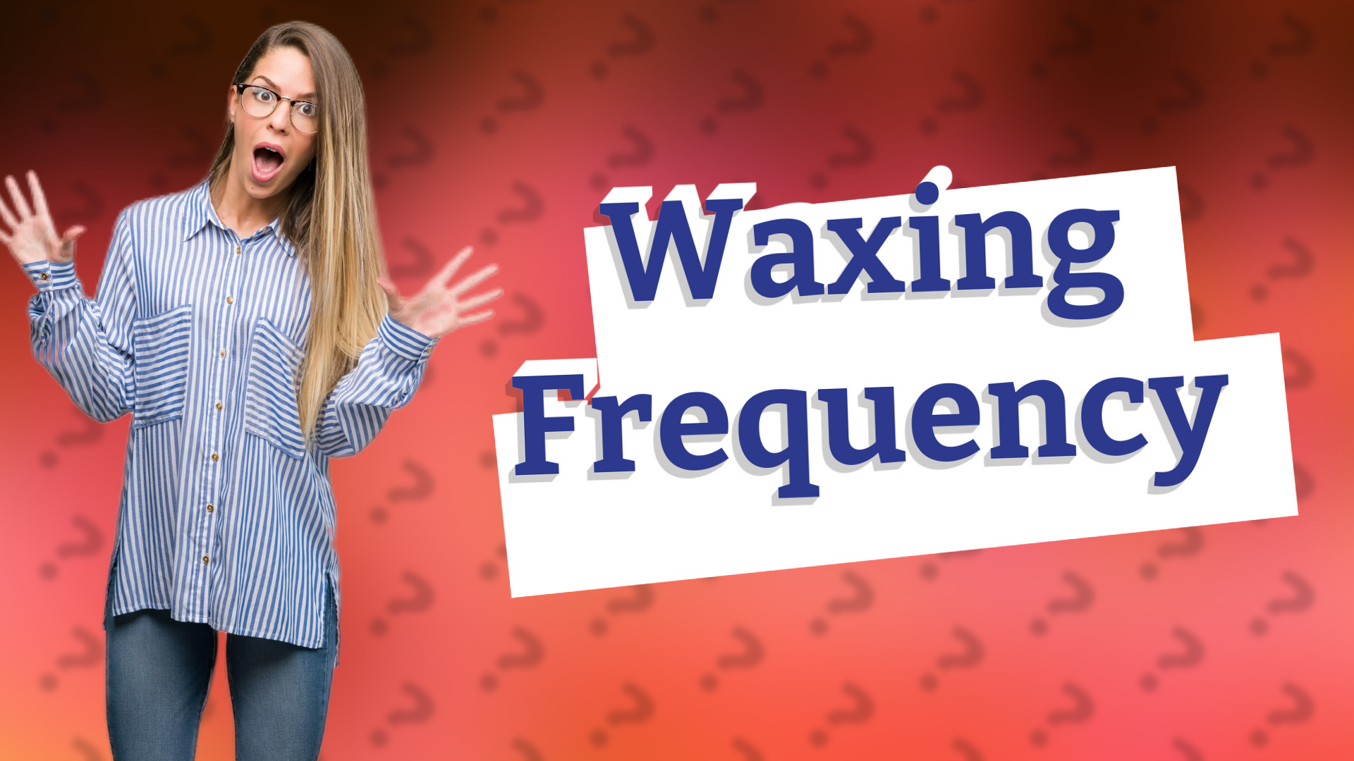 Waxing Frequency