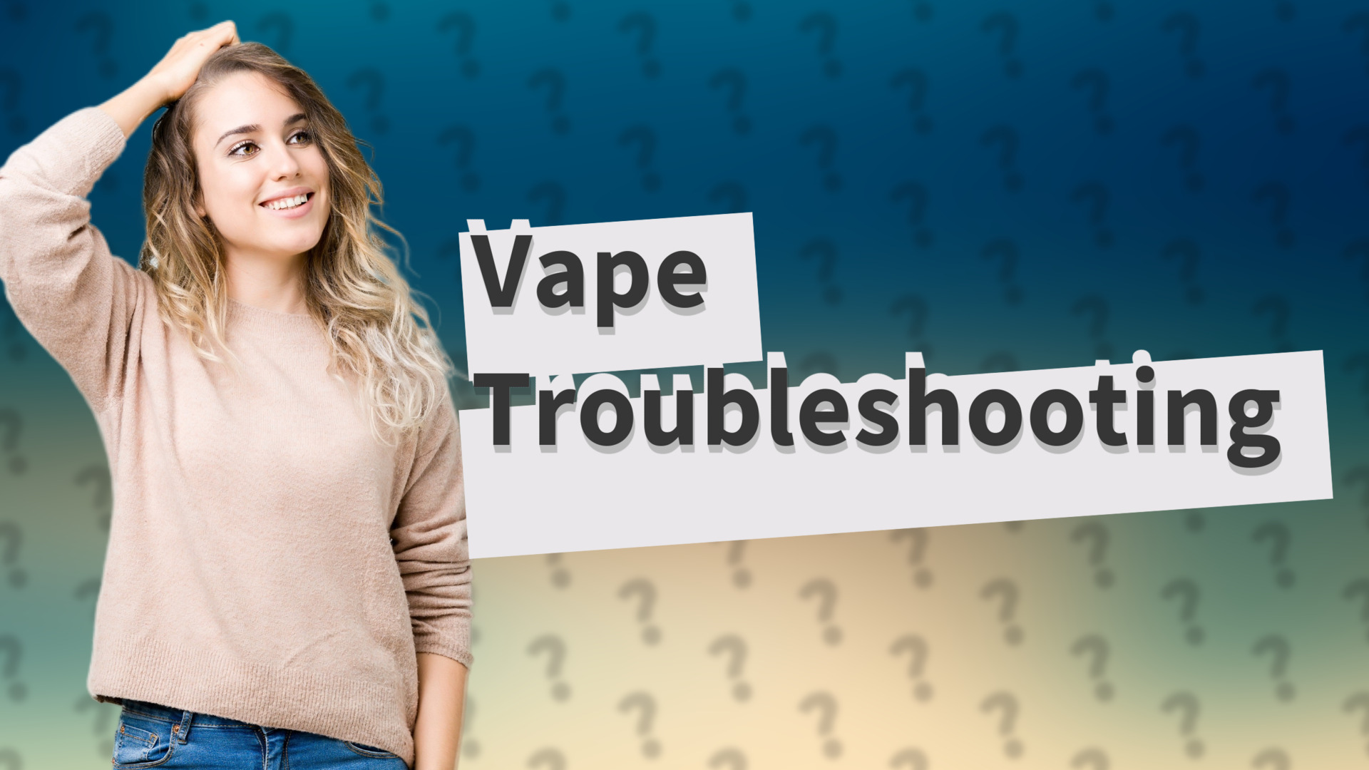 Vape Troubleshooting