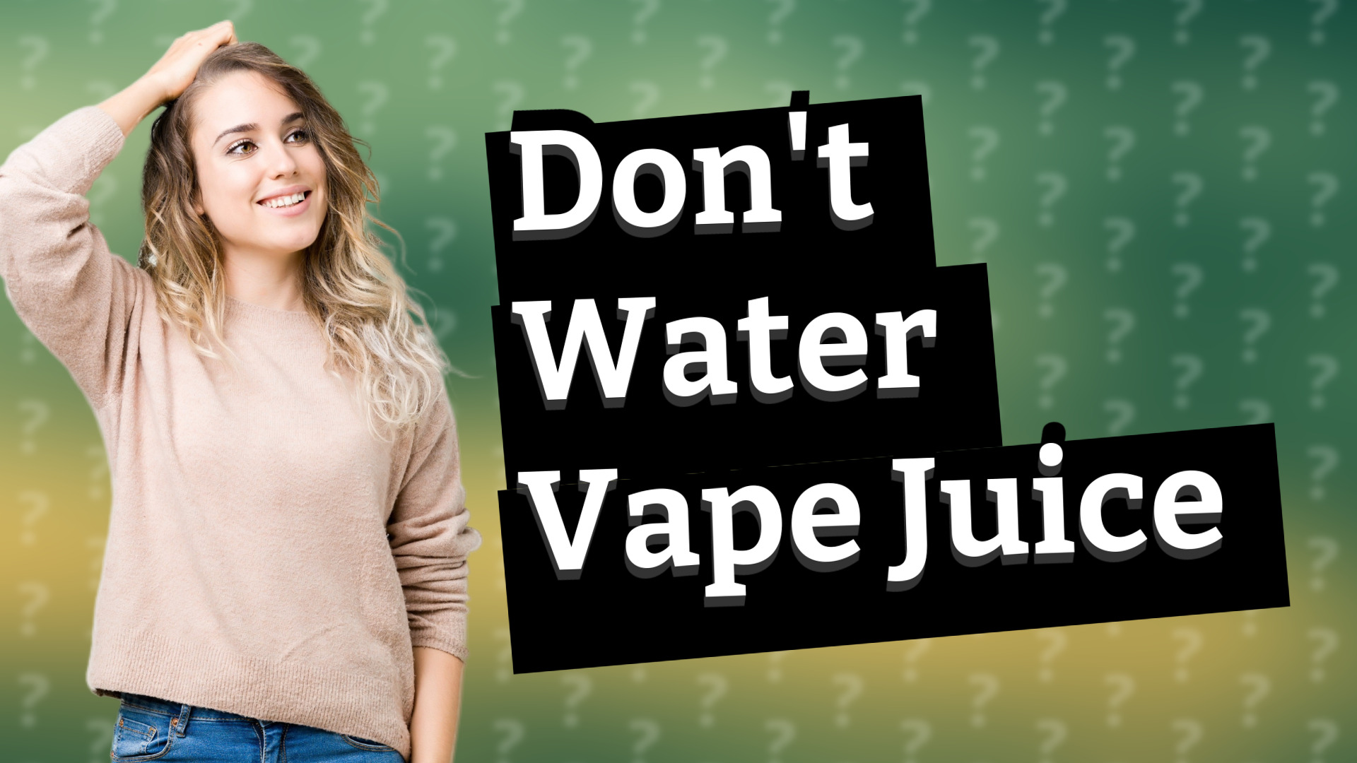 Don't Water Vape Juice