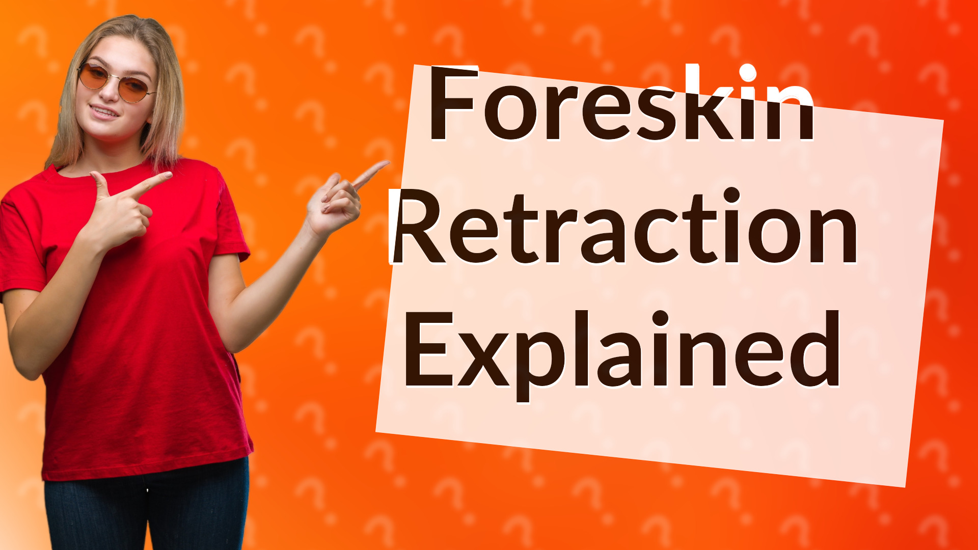 Foreskin Retraction Explained