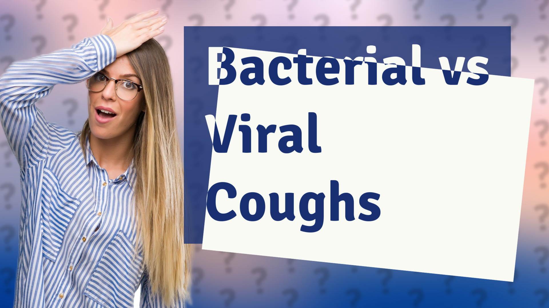 Bacterial vs Viral Coughs