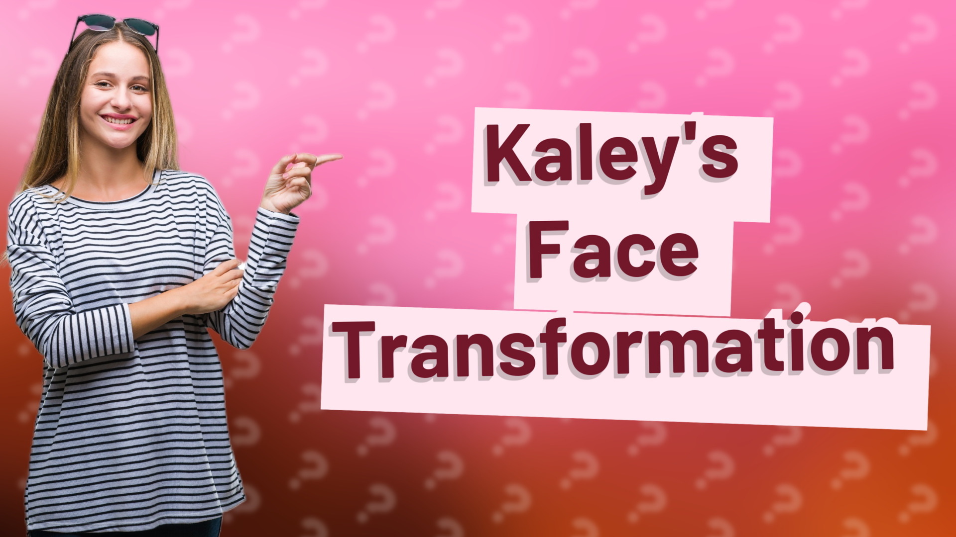 Kaley's Face Transformation