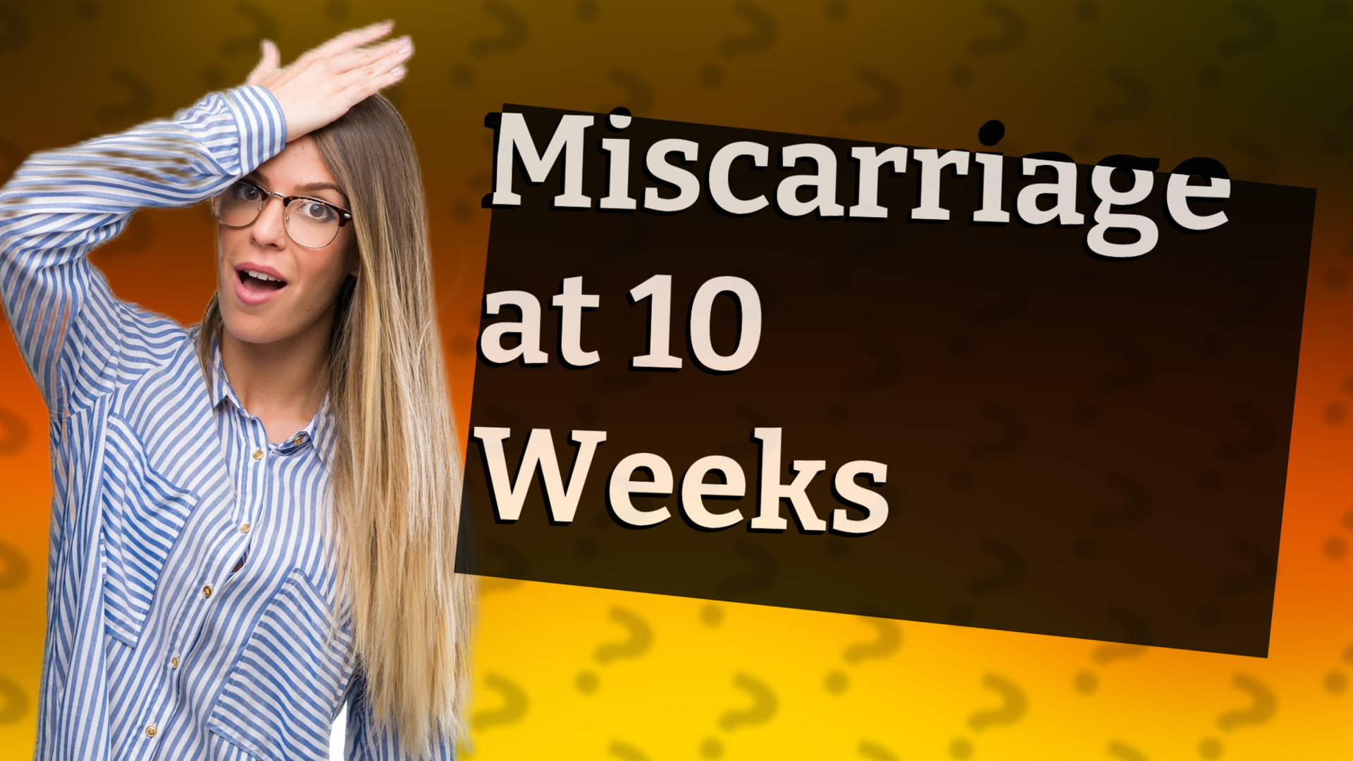 Miscarriage at 10 Weeks