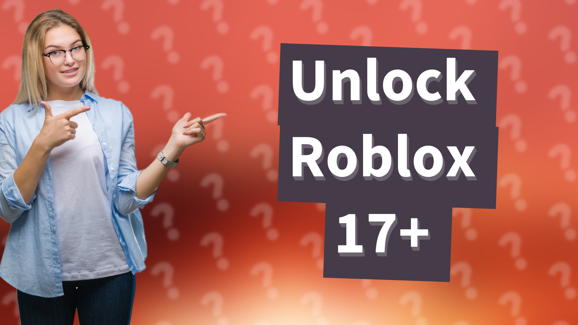 Unlock Roblox 17+