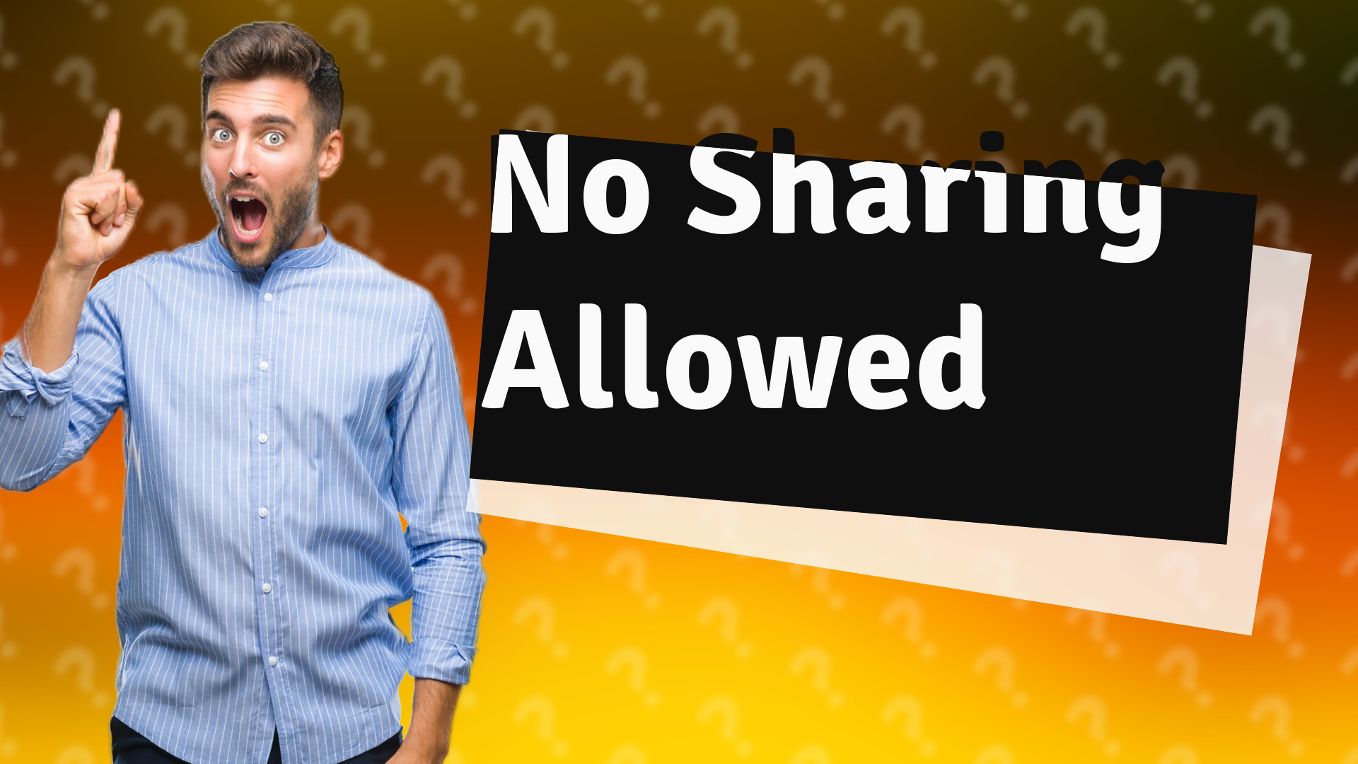 No Sharing Allowed
