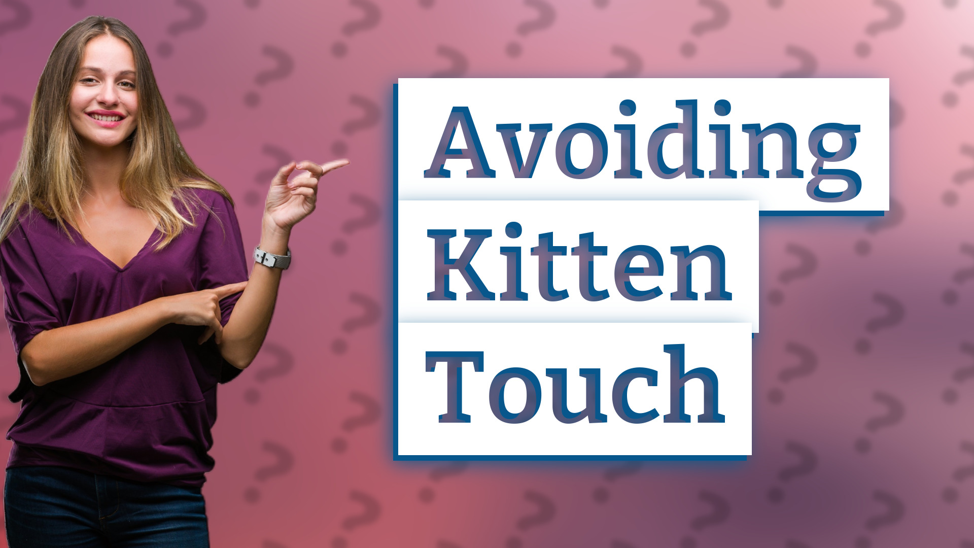Avoiding Kitten Touch