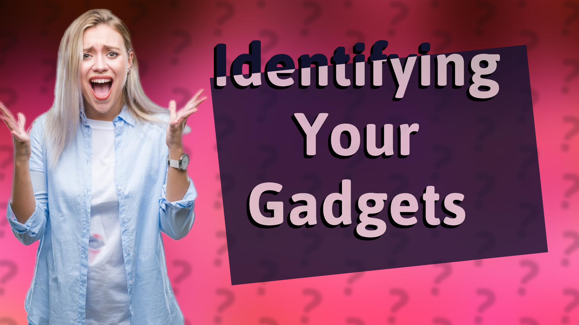 Identifying Your Gadgets