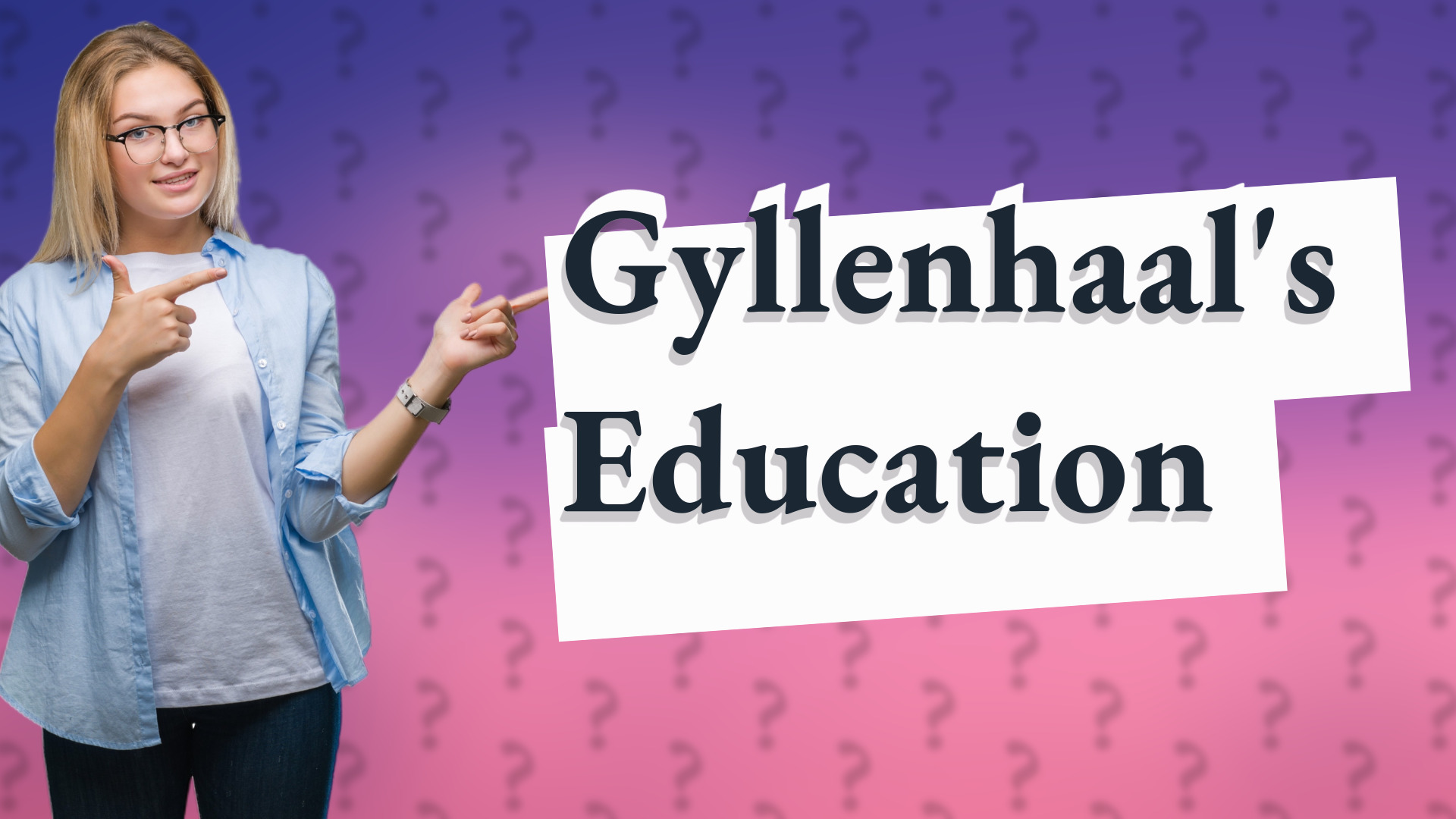 Gyllenhaal's Education