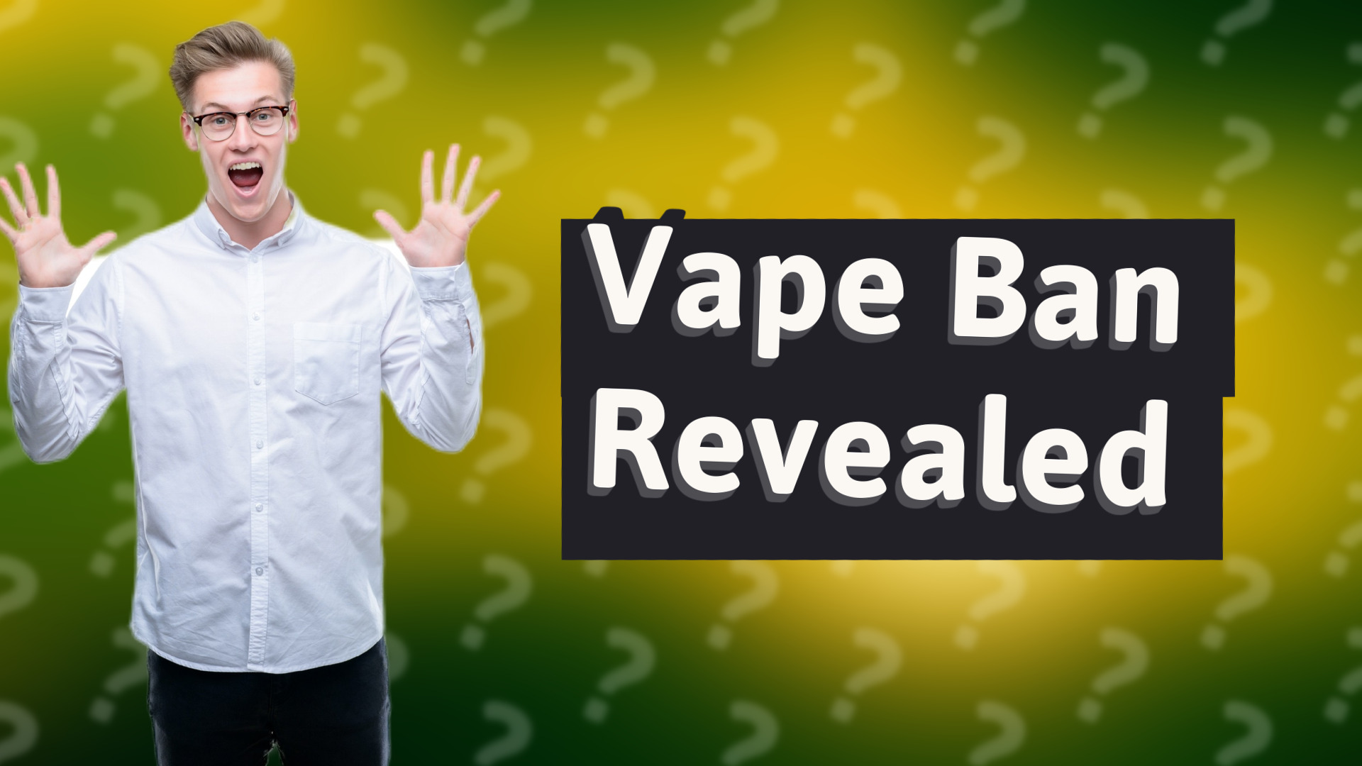Vape Ban Revealed