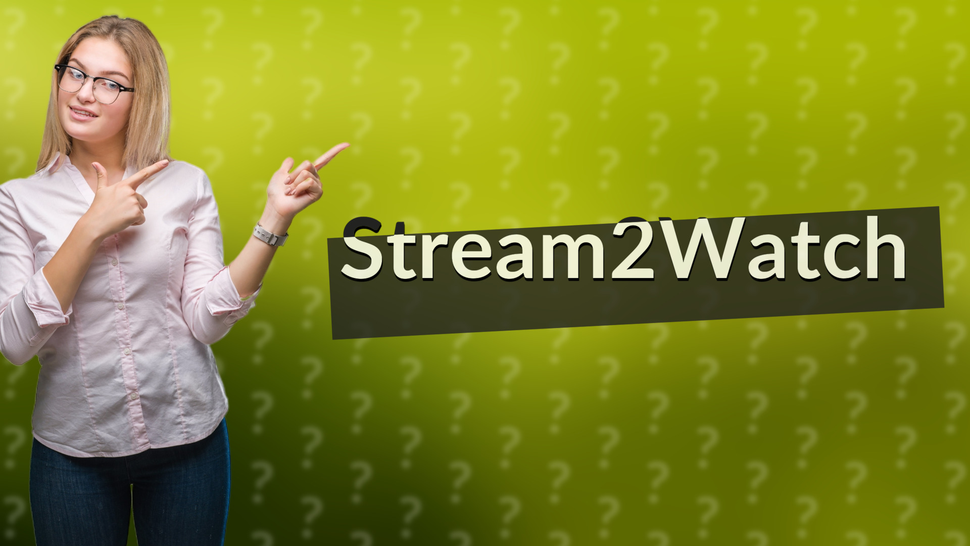 Stream2Watch