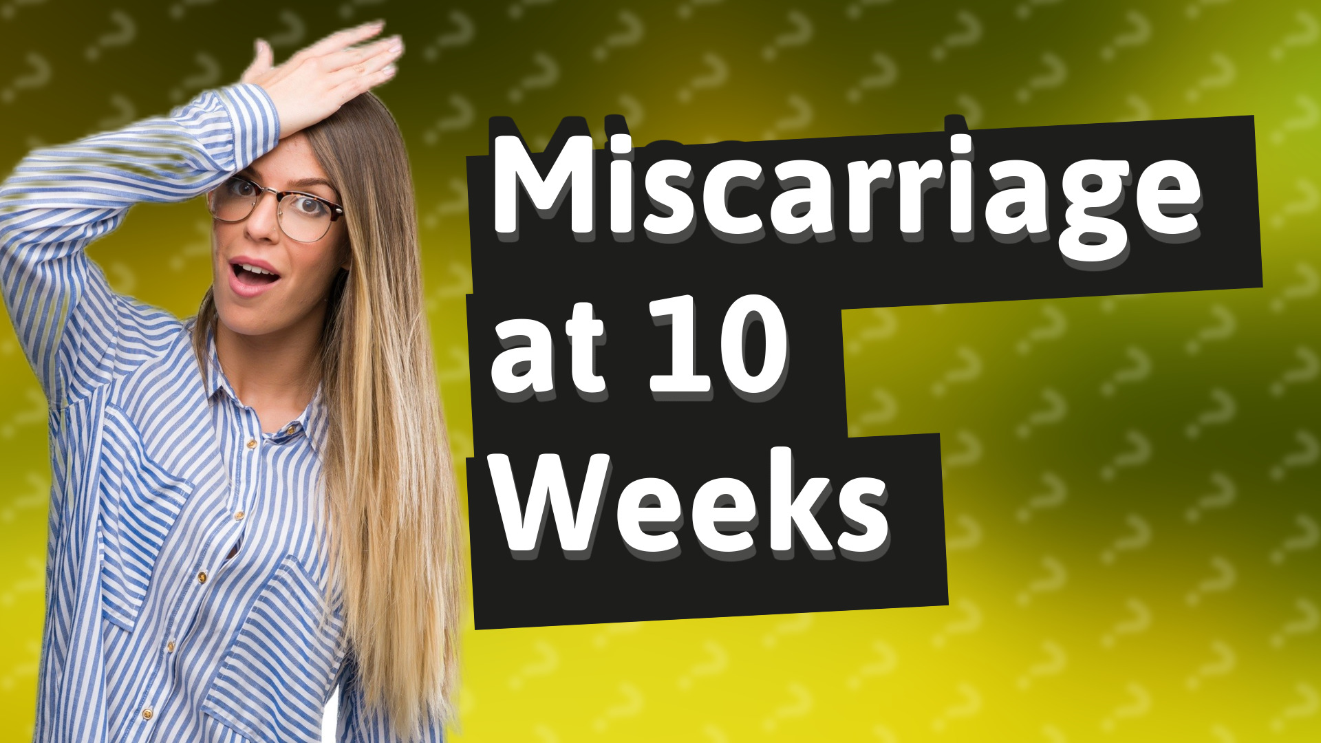 Miscarriage at 10 Weeks