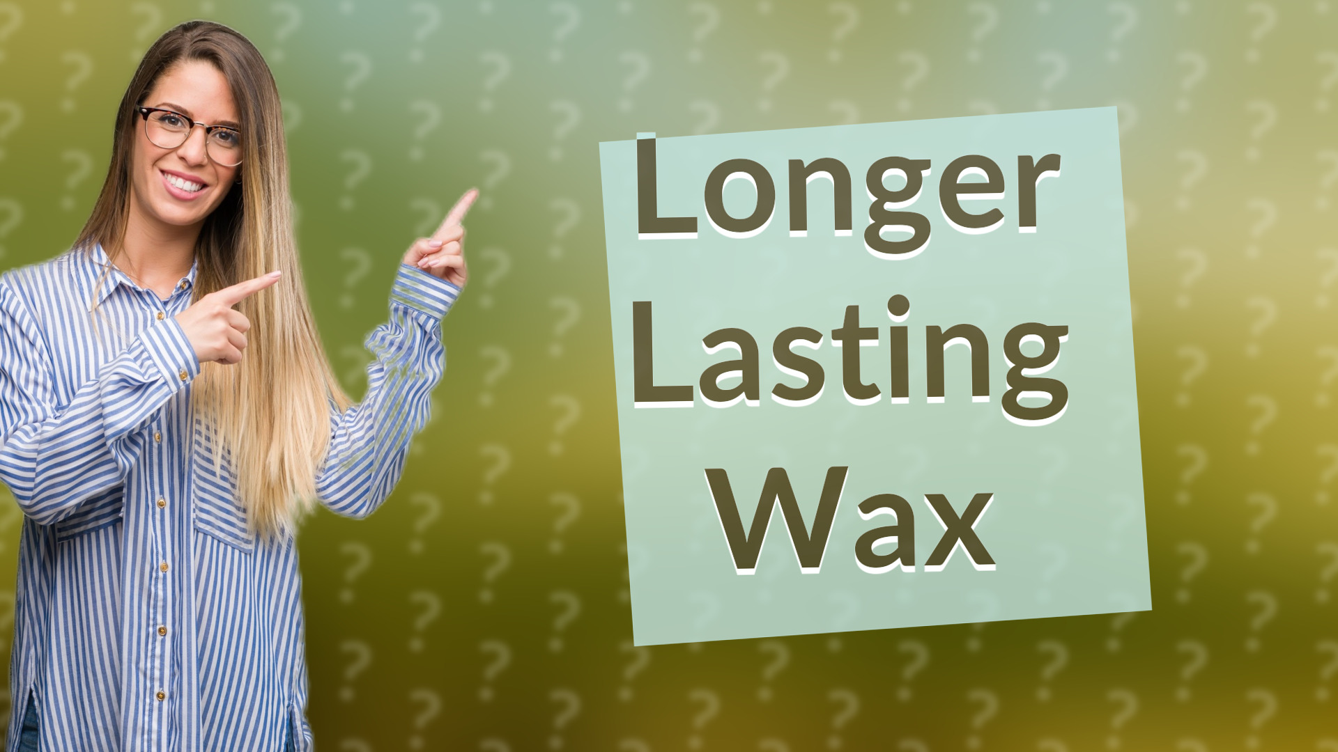 Longer Lasting Wax