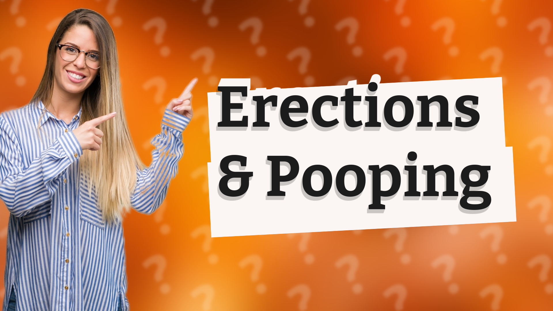 Erections & Pooping