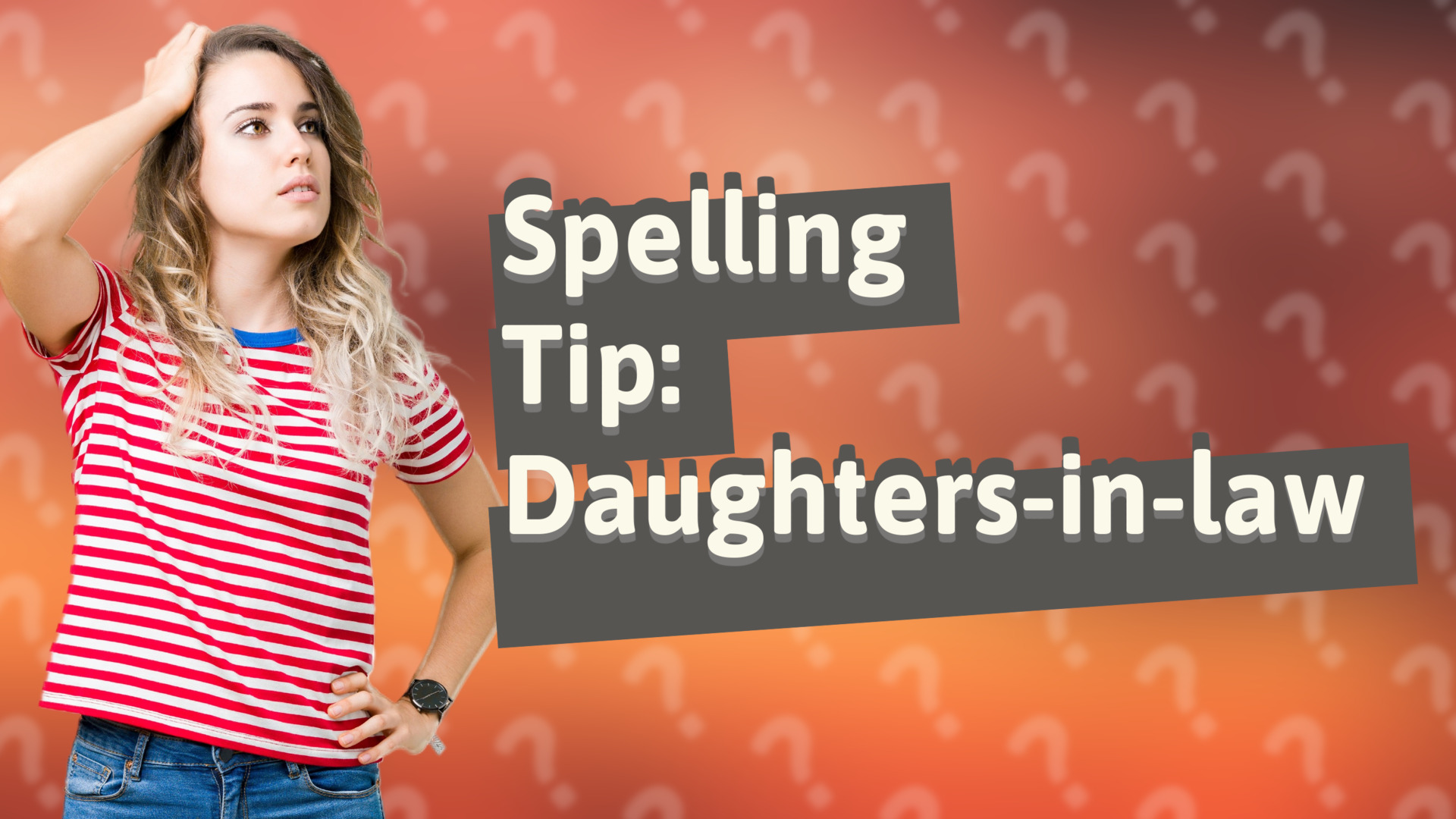 Spelling Tip: Daughters-in-law