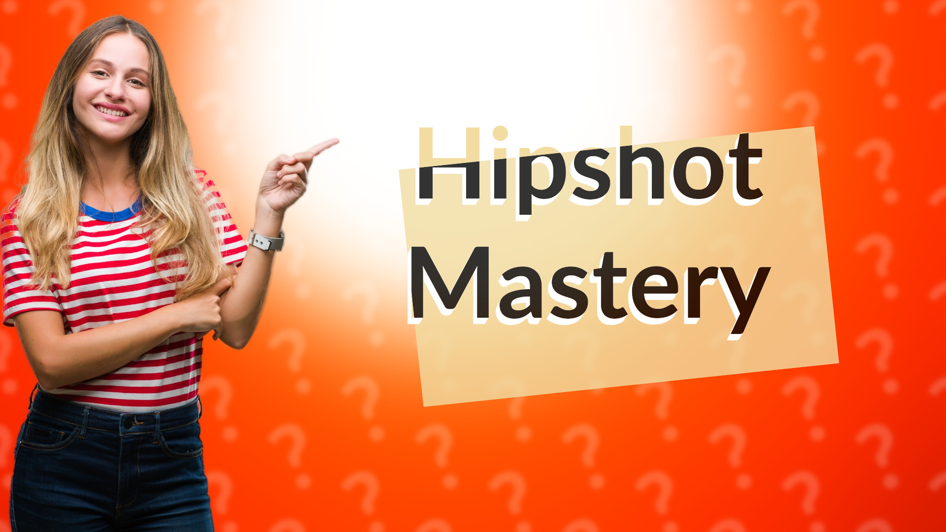 Hipshot Mastery