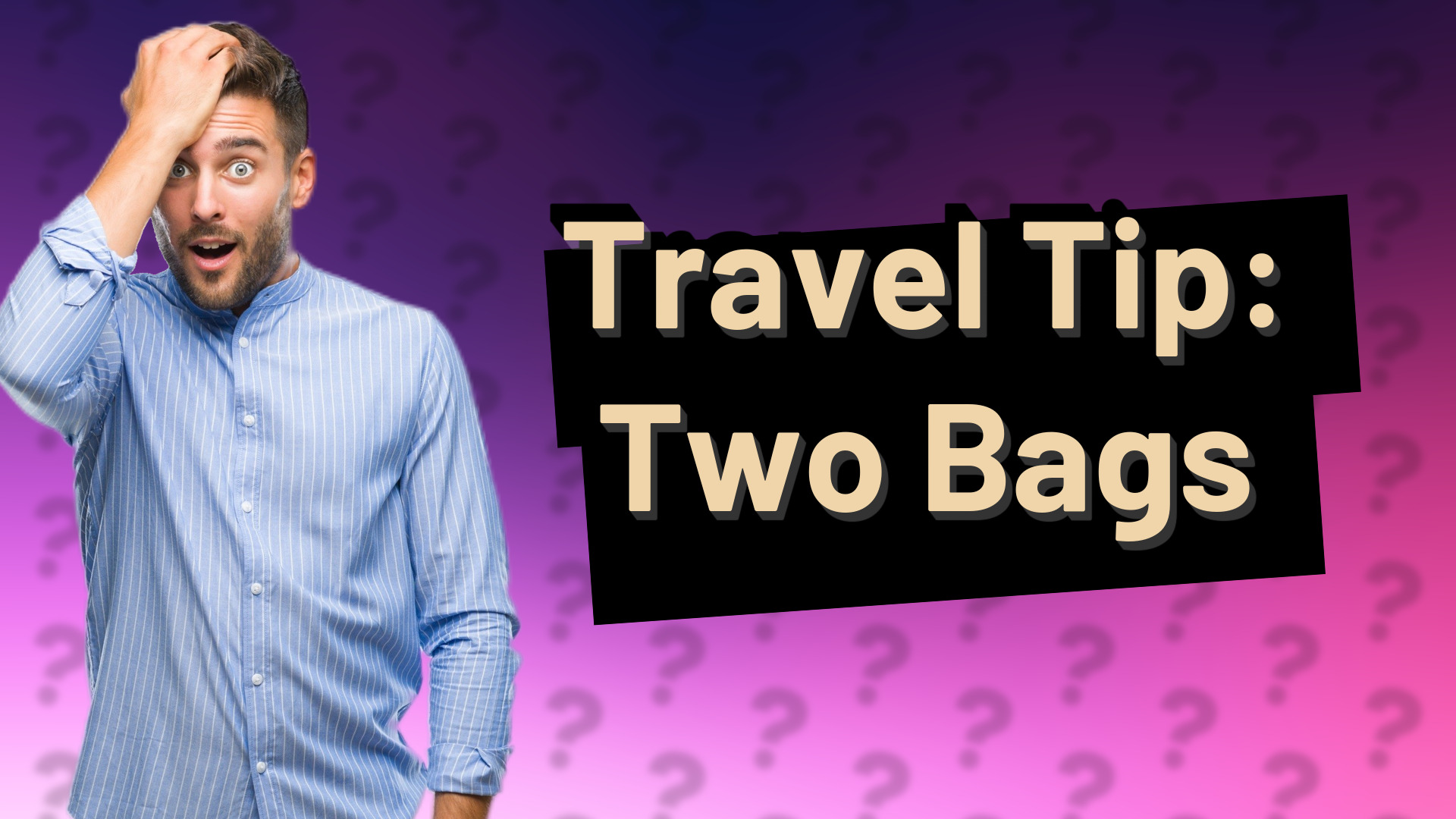 Travel Tip: Two Bags