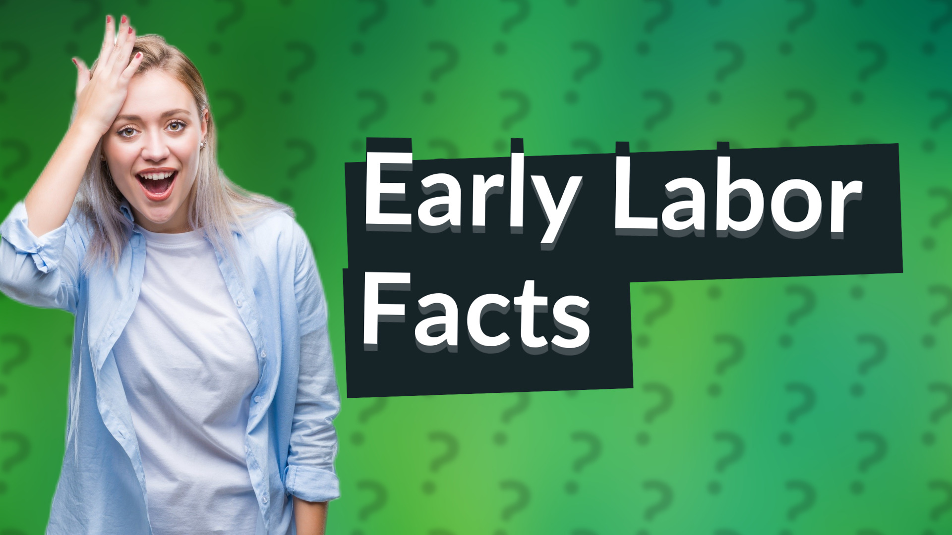 Early Labor Facts
