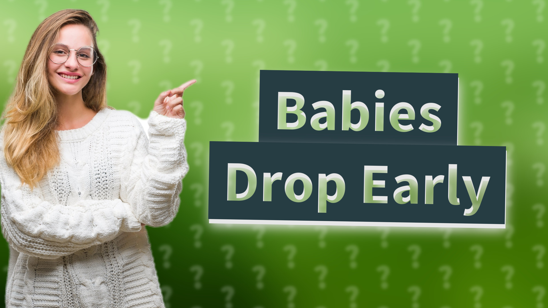 Babies Drop Early
